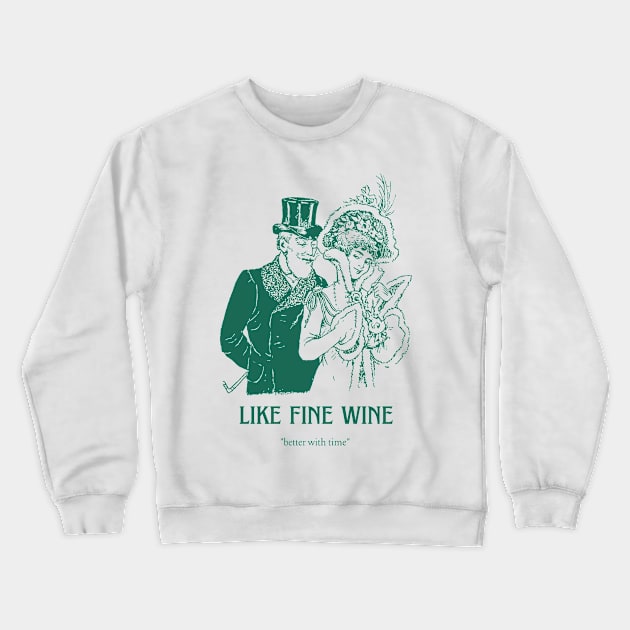 aging like a fine wine Crewneck Sweatshirt by Aeswie